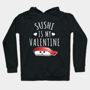 Sushi Is My Valentine Hoodie